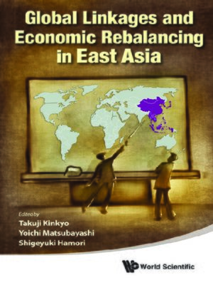 cover image of Global Linkages and Economic Rebalancing In East Asia